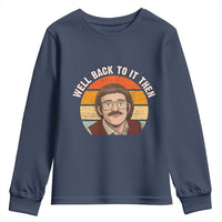 Retro Well Back to It Then Youth Sweatshirt Funny Office Joke Vintage Mustache Guy Meme - Wonder Print Shop