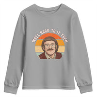 Retro Well Back to It Then Youth Sweatshirt Funny Office Joke Vintage Mustache Guy Meme - Wonder Print Shop