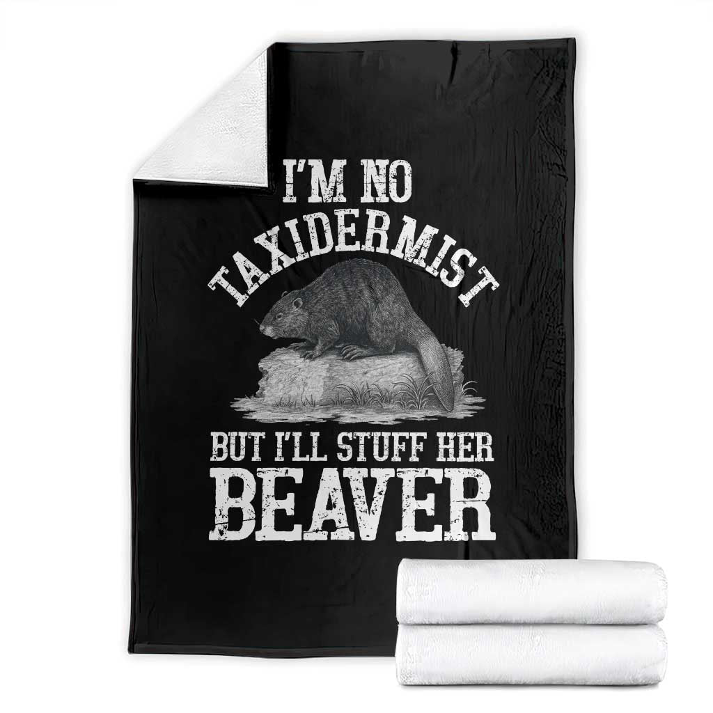 Funny Taxidermy Beaver Throw Blanket I’m No Taxidermist But I’ll Gladly Stuff Her Beaver Adult Humor Joke - Wonder Print Shop