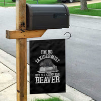 Funny Taxidermy Beaver Garden Flag I’m No Taxidermist But I’ll Gladly Stuff Her Beaver Adult Humor Joke - Wonder Print Shop