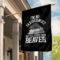 Funny Taxidermy Beaver Garden Flag I’m No Taxidermist But I’ll Gladly Stuff Her Beaver Adult Humor Joke - Wonder Print Shop