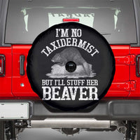 Funny Taxidermy Beaver Spare Tire Cover I’m No Taxidermist But I’ll Gladly Stuff Her Beaver Adult Humor Joke - Wonder Print Shop