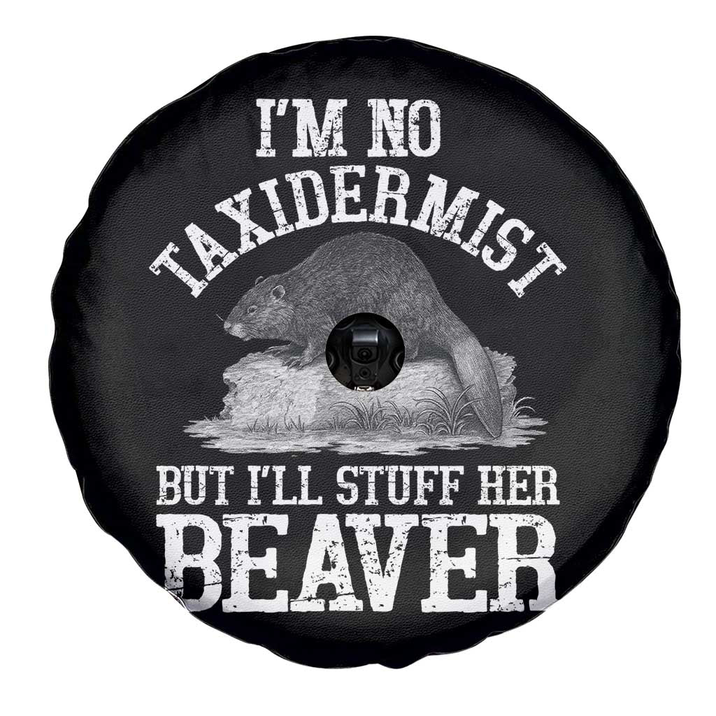 Funny Taxidermy Beaver Spare Tire Cover I’m No Taxidermist But I’ll Gladly Stuff Her Beaver Adult Humor Joke - Wonder Print Shop