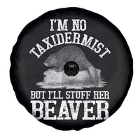 Funny Taxidermy Beaver Spare Tire Cover I’m No Taxidermist But I’ll Gladly Stuff Her Beaver Adult Humor Joke - Wonder Print Shop