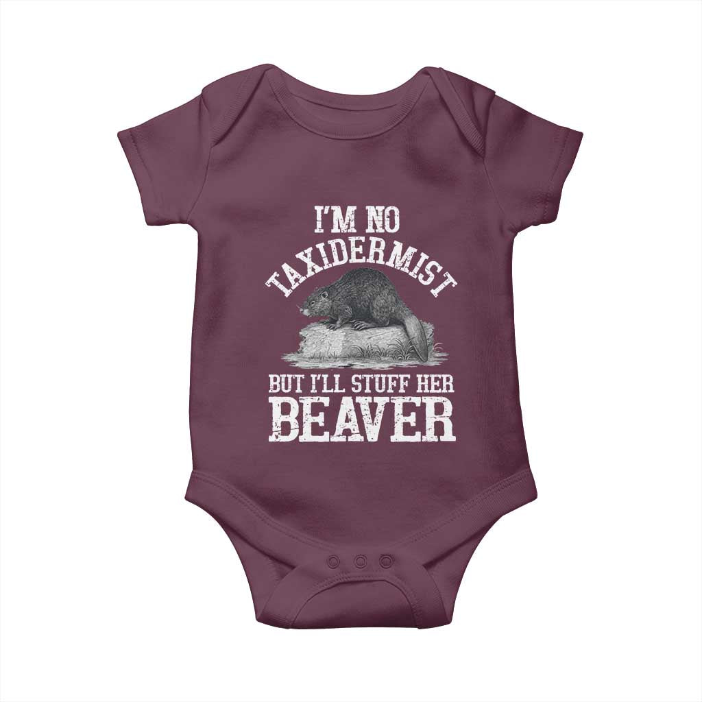 Funny Taxidermy Beaver Baby Onesie I’m No Taxidermist But I’ll Gladly Stuff Her Beaver Adult Humor Joke - Wonder Print Shop