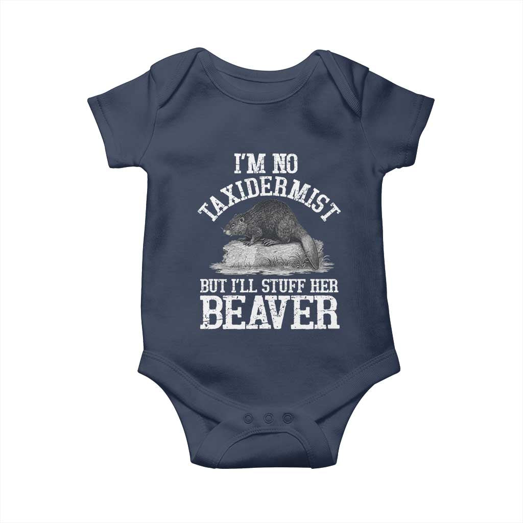 Funny Taxidermy Beaver Baby Onesie I’m No Taxidermist But I’ll Gladly Stuff Her Beaver Adult Humor Joke - Wonder Print Shop