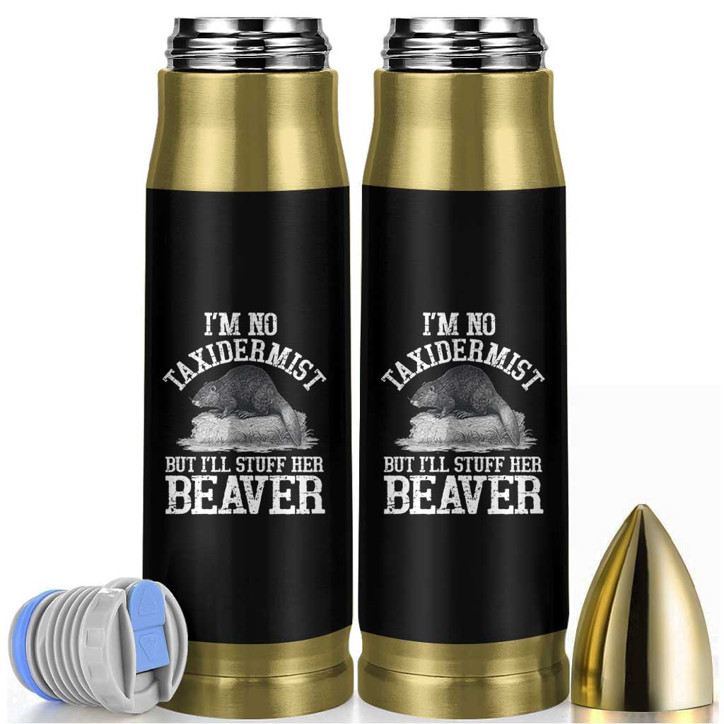 Funny Taxidermy Beaver Bullet Tumbler I’m No Taxidermist But I’ll Gladly Stuff Her Beaver Adult Humor Joke - Wonder Print Shop