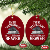 Funny Taxidermy Beaver Ceramic Ornament I’m No Taxidermist But I’ll Gladly Stuff Her Beaver Adult Humor Joke - Wonder Print Shop