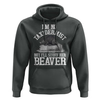 Funny Taxidermy Beaver Hoodie I’m No Taxidermist But I’ll Gladly Stuff Her Beaver Adult Humor Joke - Wonder Print Shop