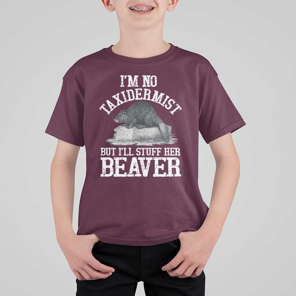 Funny Taxidermy Beaver T Shirt For Kid I’m No Taxidermist But I’ll Gladly Stuff Her Beaver Adult Humor Joke - Wonder Print Shop