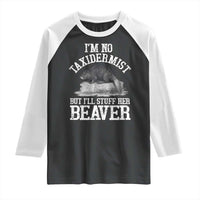 Funny Taxidermy Beaver Raglan Shirt I’m No Taxidermist But I’ll Gladly Stuff Her Beaver Adult Humor Joke - Wonder Print Shop