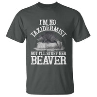 Funny Taxidermy Beaver T Shirt I’m No Taxidermist But I’ll Gladly Stuff Her Beaver Adult Humor Joke - Wonder Print Shop