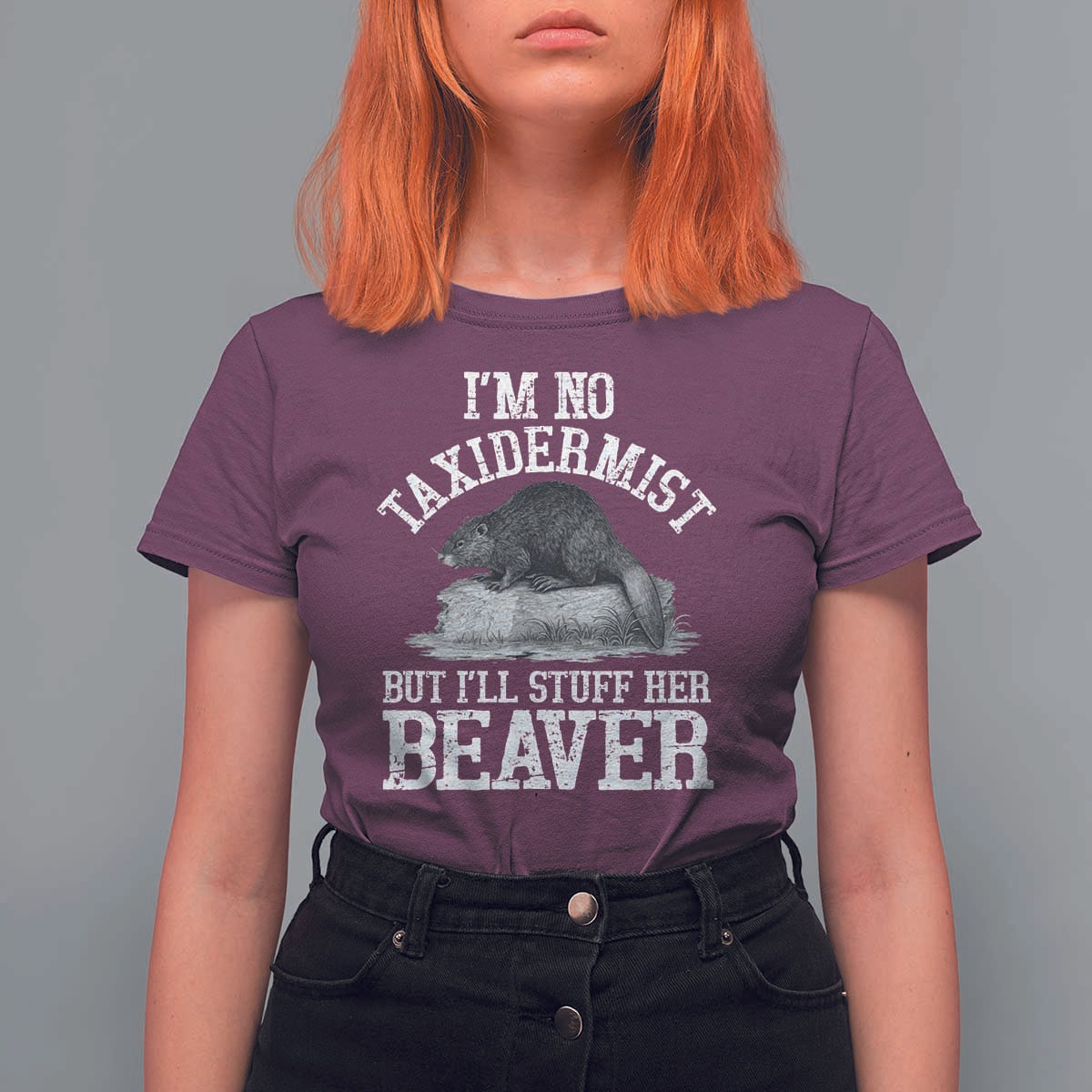 Funny Taxidermy Beaver T Shirt For Women I’m No Taxidermist But I’ll Gladly Stuff Her Beaver Adult Humor Joke - Wonder Print Shop