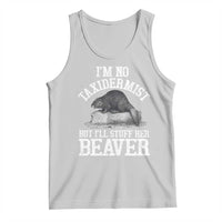 Funny Taxidermy Beaver Tank Top I’m No Taxidermist But I’ll Gladly Stuff Her Beaver Adult Humor Joke - Wonder Print Shop
