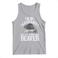 Funny Taxidermy Beaver Tank Top I’m No Taxidermist But I’ll Gladly Stuff Her Beaver Adult Humor Joke - Wonder Print Shop
