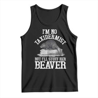 Funny Taxidermy Beaver Tank Top I’m No Taxidermist But I’ll Gladly Stuff Her Beaver Adult Humor Joke - Wonder Print Shop