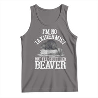 Funny Taxidermy Beaver Tank Top I’m No Taxidermist But I’ll Gladly Stuff Her Beaver Adult Humor Joke - Wonder Print Shop