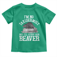Funny Taxidermy Beaver Toddler T Shirt I’m No Taxidermist But I’ll Gladly Stuff Her Beaver Adult Humor Joke - Wonder Print Shop