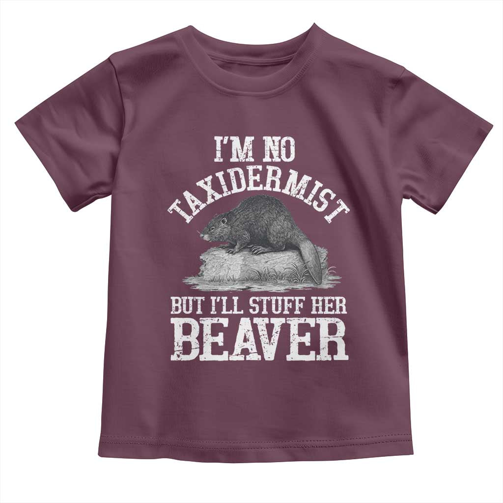 Funny Taxidermy Beaver Toddler T Shirt I’m No Taxidermist But I’ll Gladly Stuff Her Beaver Adult Humor Joke - Wonder Print Shop