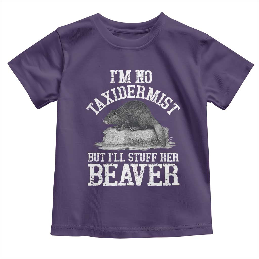 Funny Taxidermy Beaver Toddler T Shirt I’m No Taxidermist But I’ll Gladly Stuff Her Beaver Adult Humor Joke - Wonder Print Shop