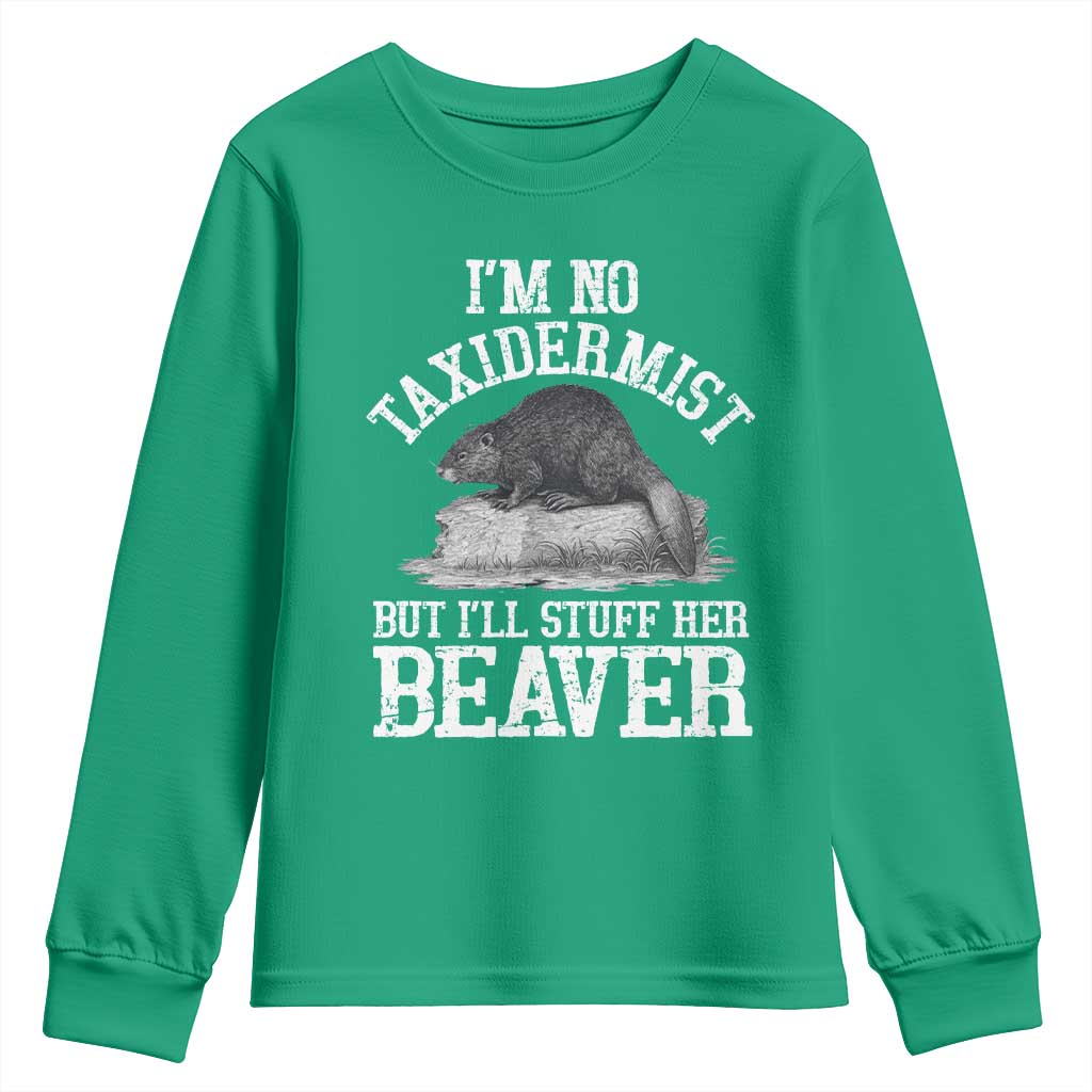 Funny Taxidermy Beaver Youth Sweatshirt I’m No Taxidermist But I’ll Gladly Stuff Her Beaver Adult Humor Joke - Wonder Print Shop