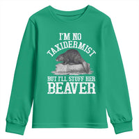 Funny Taxidermy Beaver Youth Sweatshirt I’m No Taxidermist But I’ll Gladly Stuff Her Beaver Adult Humor Joke - Wonder Print Shop