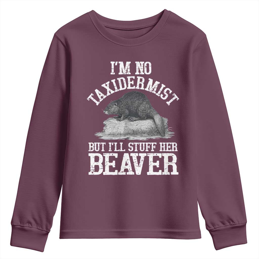 Funny Taxidermy Beaver Youth Sweatshirt I’m No Taxidermist But I’ll Gladly Stuff Her Beaver Adult Humor Joke - Wonder Print Shop