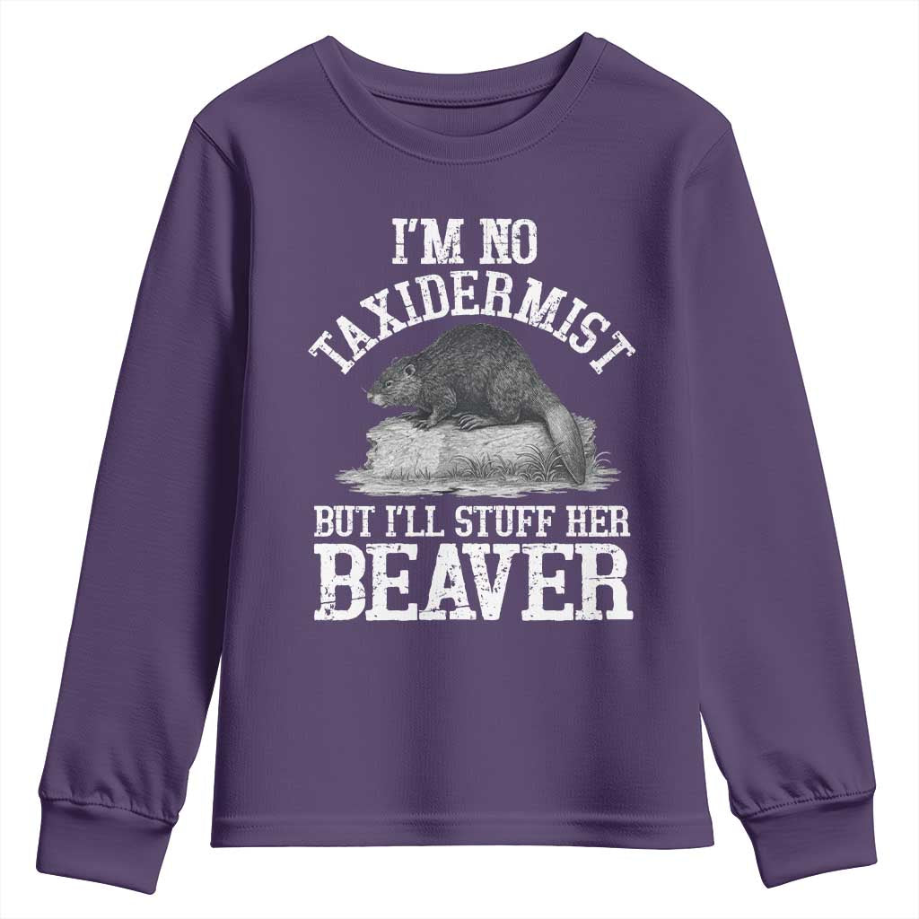 Funny Taxidermy Beaver Youth Sweatshirt I’m No Taxidermist But I’ll Gladly Stuff Her Beaver Adult Humor Joke - Wonder Print Shop