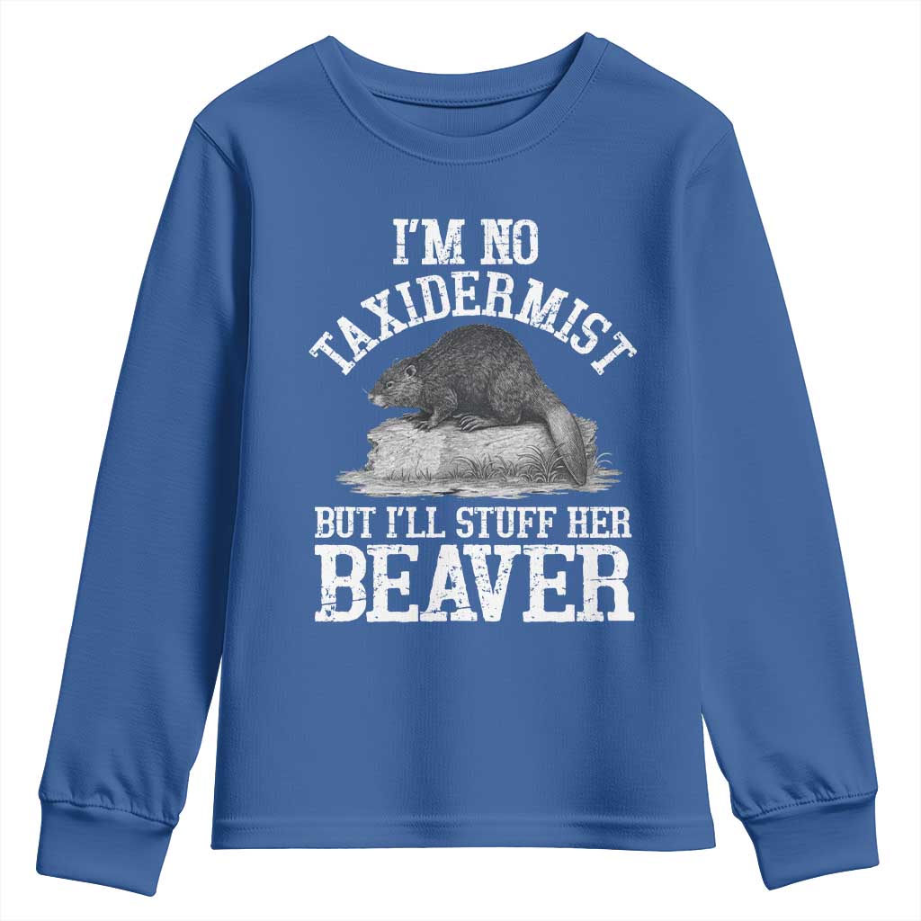 Funny Taxidermy Beaver Youth Sweatshirt I’m No Taxidermist But I’ll Gladly Stuff Her Beaver Adult Humor Joke - Wonder Print Shop