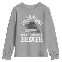 Funny Taxidermy Beaver Youth Sweatshirt I’m No Taxidermist But I’ll Gladly Stuff Her Beaver Adult Humor Joke - Wonder Print Shop