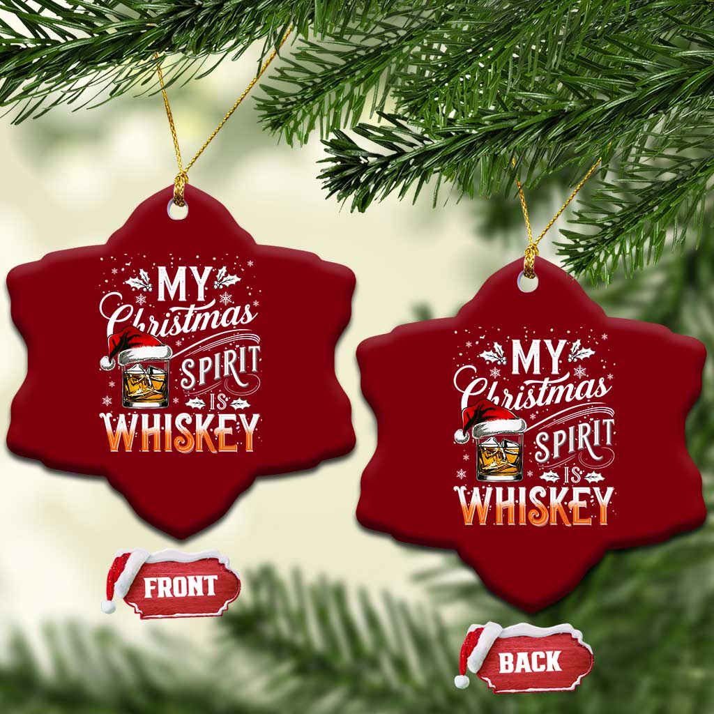 Funny My Christmas Spirit Is Whiskey Ceramic Ornament Holiday Drinking Festive Spirit