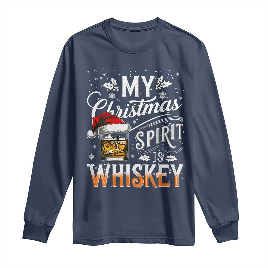 Funny My Christmas Spirit Is Whiskey Long Sleeve Shirt Holiday Drinking Festive Spirit