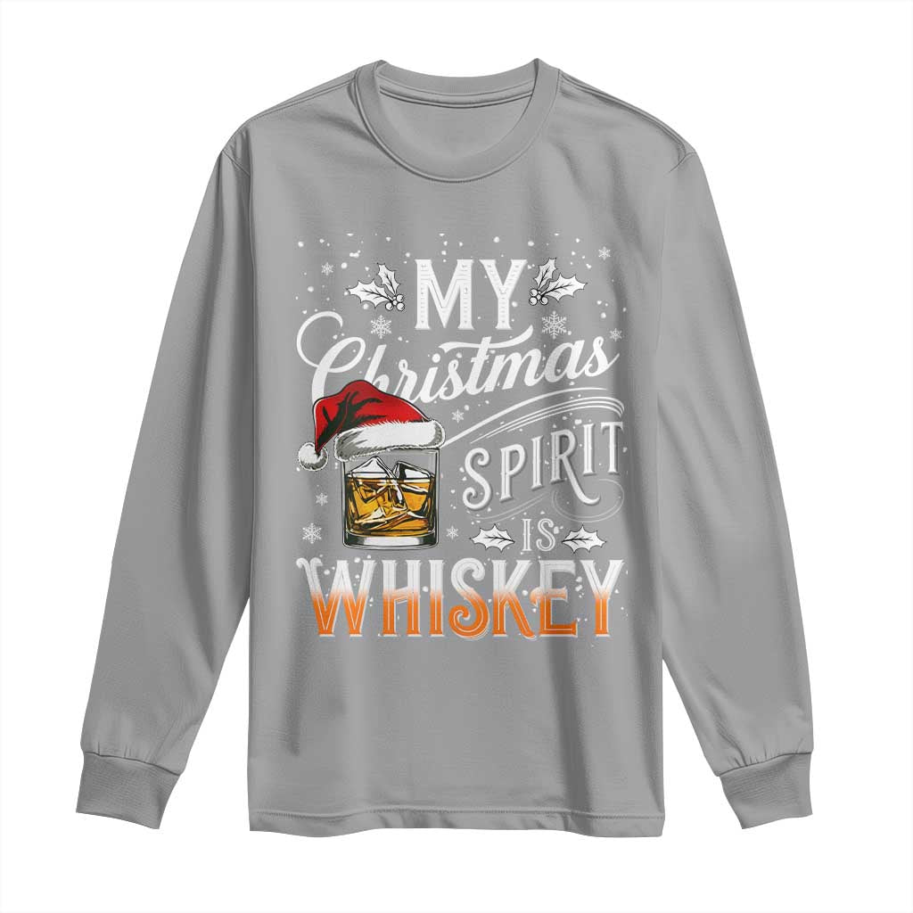 Funny My Christmas Spirit Is Whiskey Long Sleeve Shirt Holiday Drinking Festive Spirit