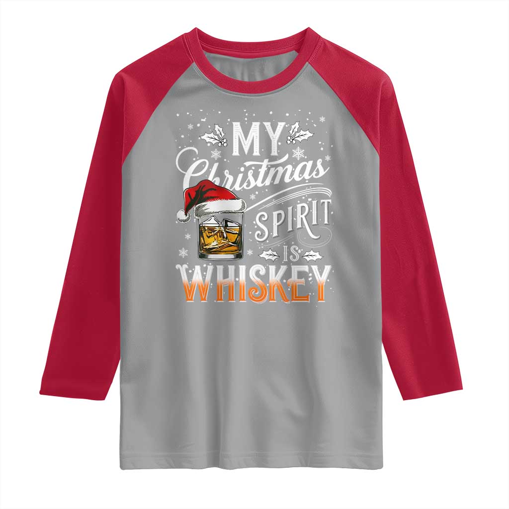 Funny My Christmas Spirit Is Whiskey Raglan Shirt Holiday Drinking Festive Spirit