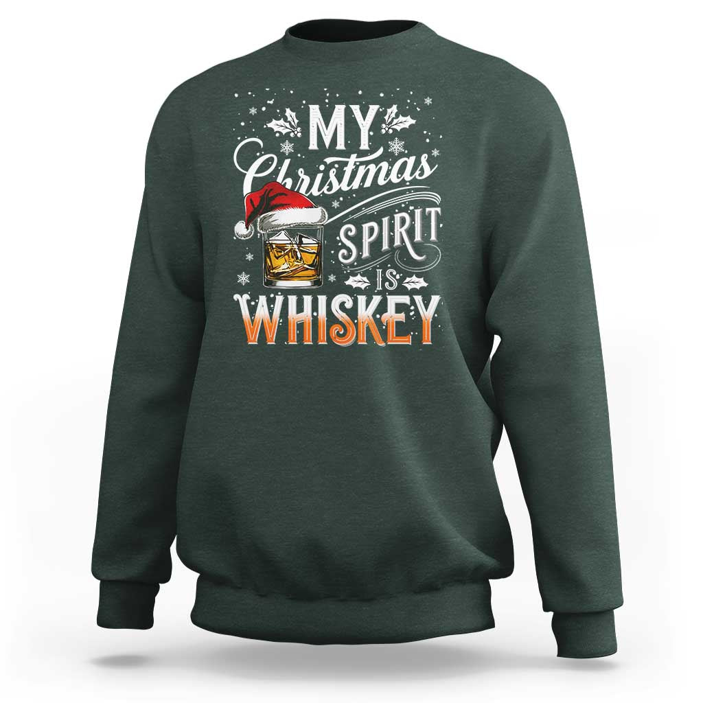 Funny My Christmas Spirit Is Whiskey Sweatshirt Holiday Drinking Festive Spirit
