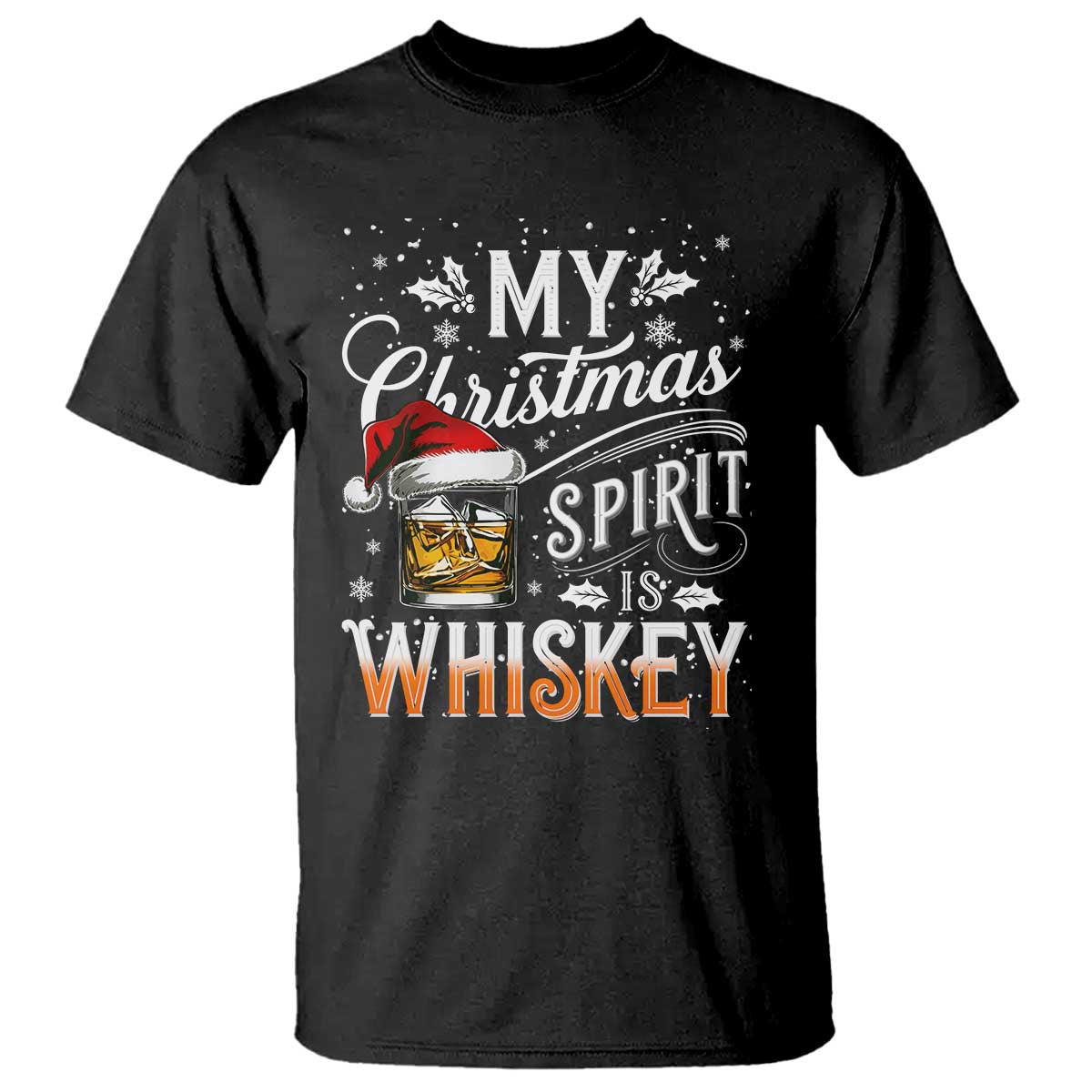 Funny My Christmas Spirit Is Whiskey T Shirt Holiday Drinking Festive Spirit