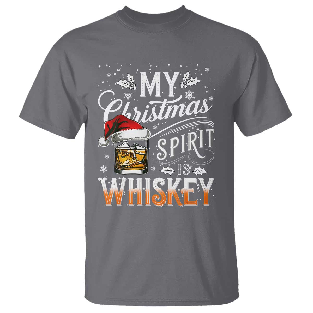 Funny My Christmas Spirit Is Whiskey T Shirt Holiday Drinking Festive Spirit