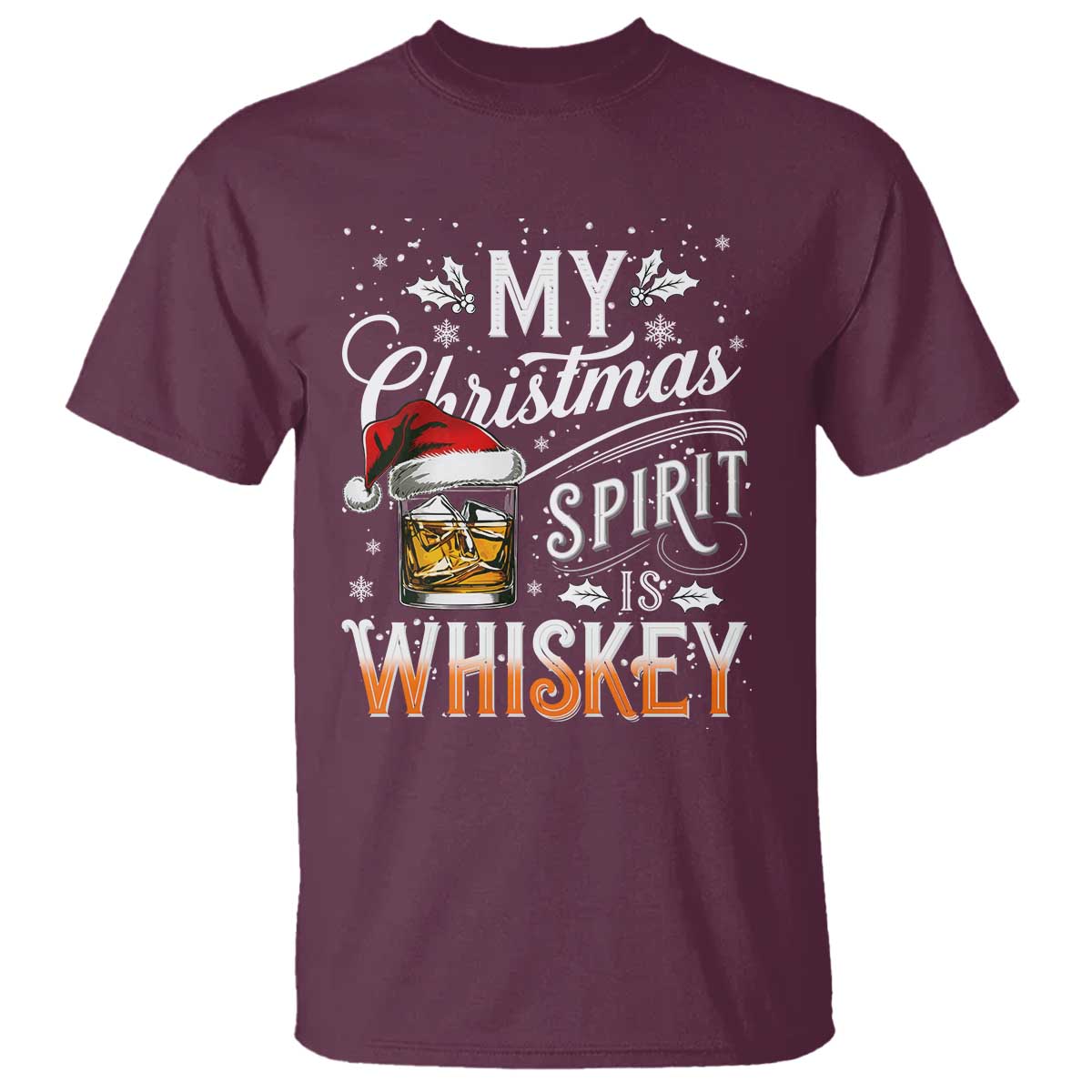 Funny My Christmas Spirit Is Whiskey T Shirt Holiday Drinking Festive Spirit