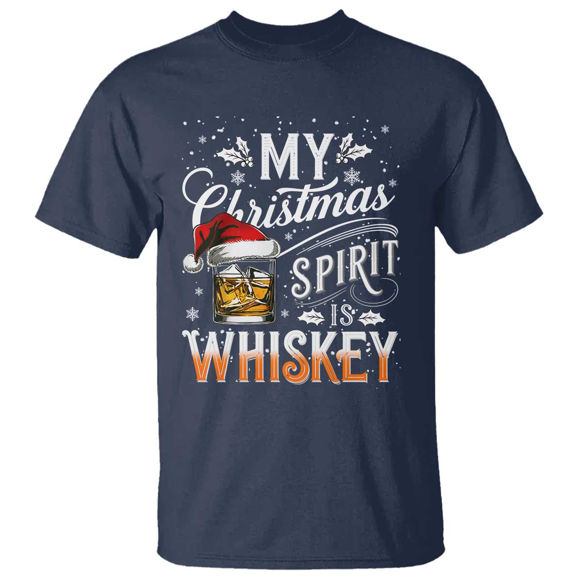 Funny My Christmas Spirit Is Whiskey T Shirt Holiday Drinking Festive Spirit