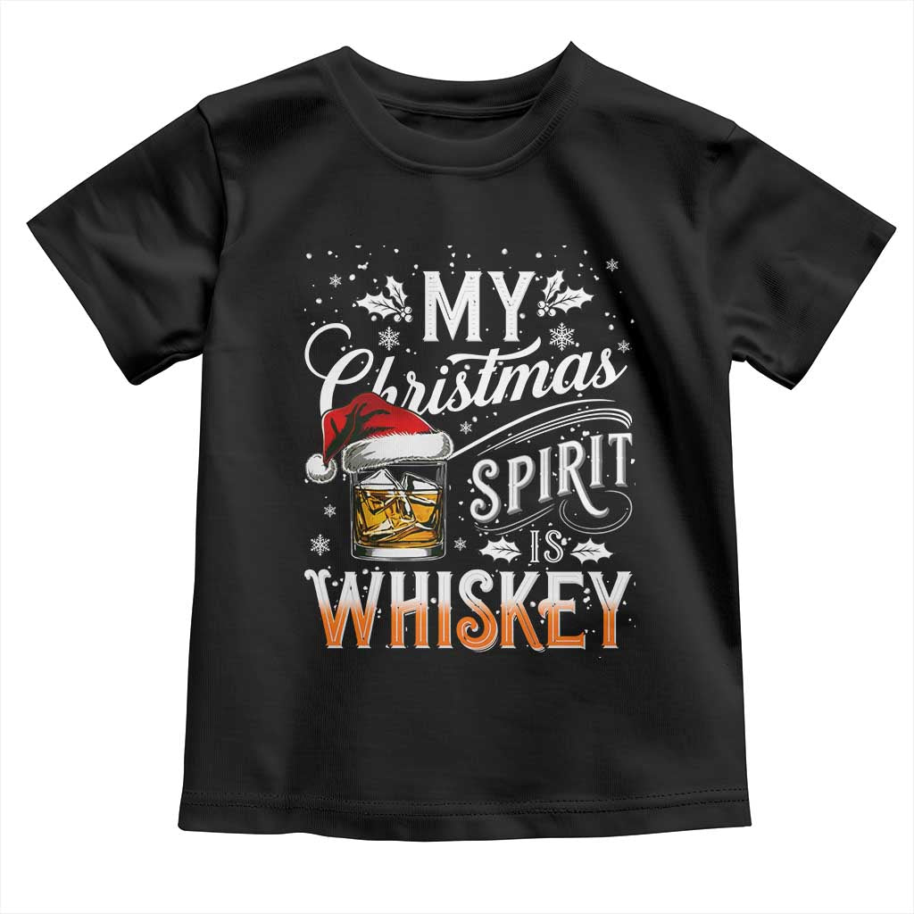 Funny My Christmas Spirit Is Whiskey Toddler T Shirt Holiday Drinking Festive Spirit