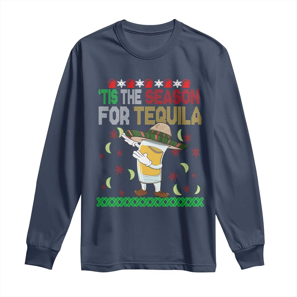 Mexican Christmas Long Sleeve Shirt Tis The Season For Tequila Dabbing Alcohol Lover