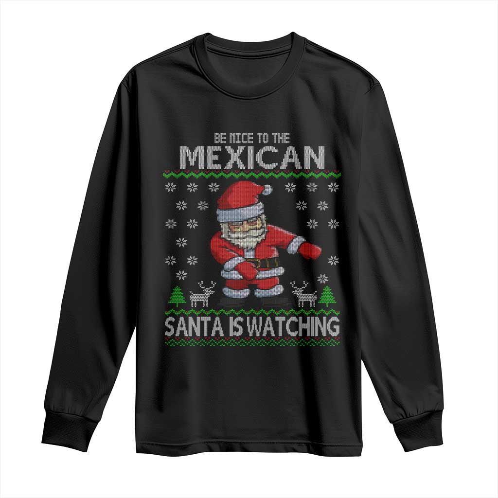 Mexican Christmas Long Sleeve Shirt Be Nice Santa is Watching Xmas in Mexico Ugly Sweater