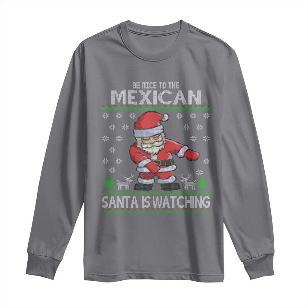 Mexican Christmas Long Sleeve Shirt Be Nice Santa is Watching Xmas in Mexico Ugly Sweater