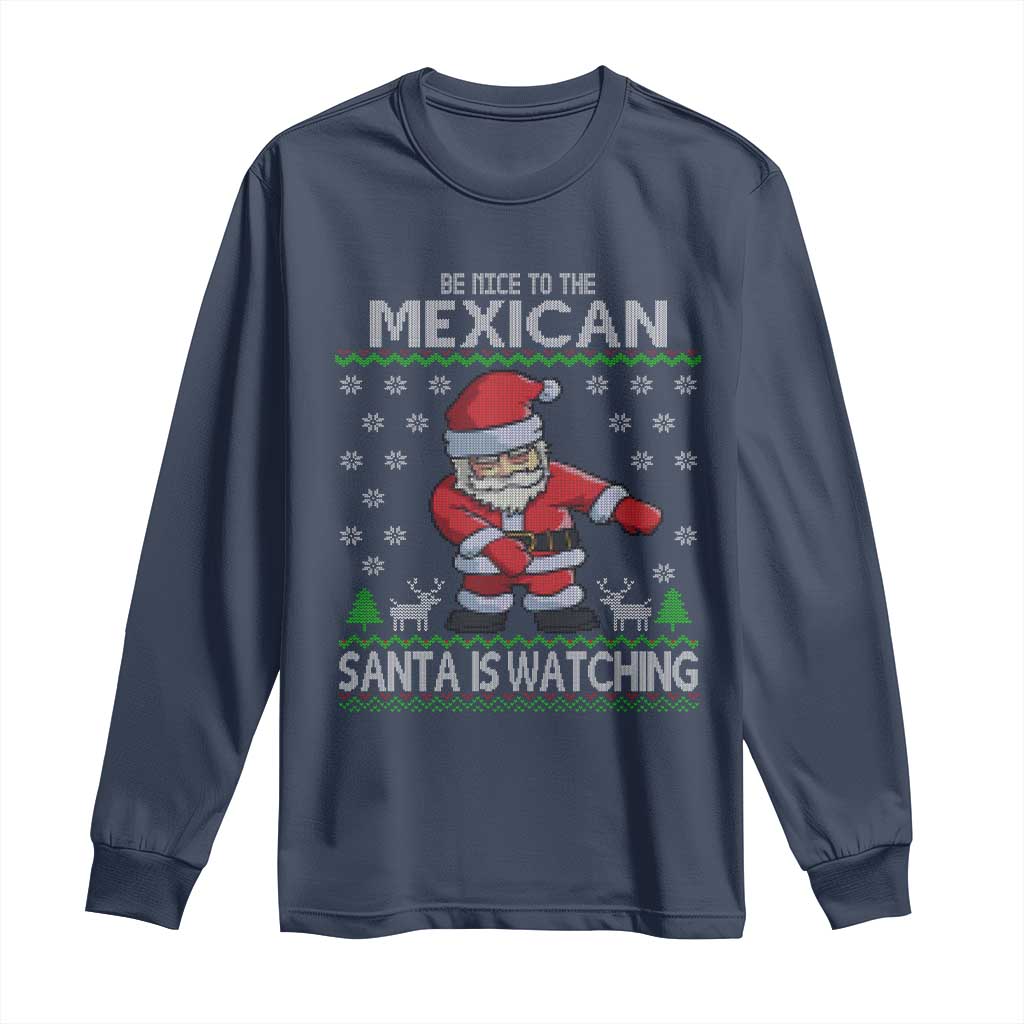 Mexican Christmas Long Sleeve Shirt Be Nice Santa is Watching Xmas in Mexico Ugly Sweater