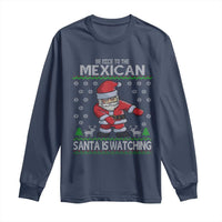 Mexican Christmas Long Sleeve Shirt Be Nice Santa is Watching Xmas in Mexico Ugly Sweater