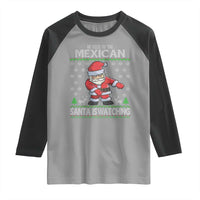 Mexican Christmas Raglan Shirt Be Nice Santa is Watching Xmas in Mexico Ugly Sweater