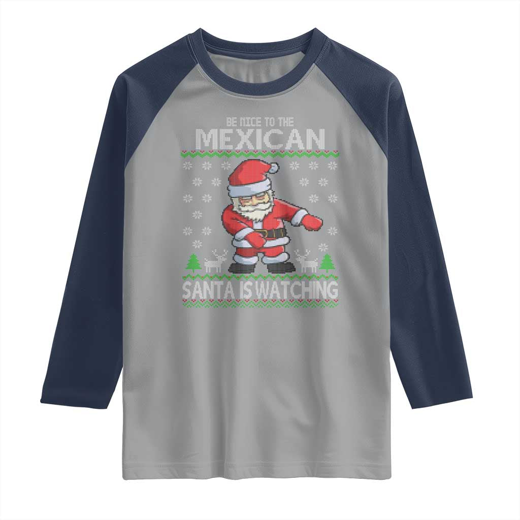 Mexican Christmas Raglan Shirt Be Nice Santa is Watching Xmas in Mexico Ugly Sweater
