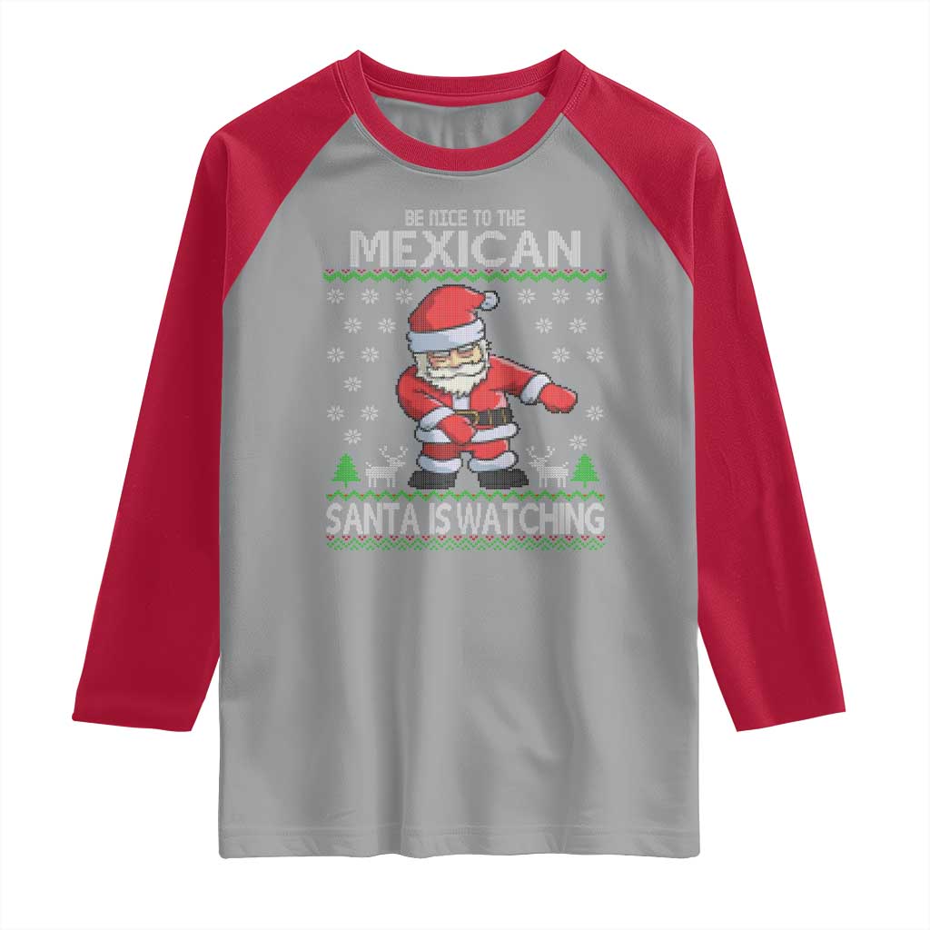 Mexican Christmas Raglan Shirt Be Nice Santa is Watching Xmas in Mexico Ugly Sweater