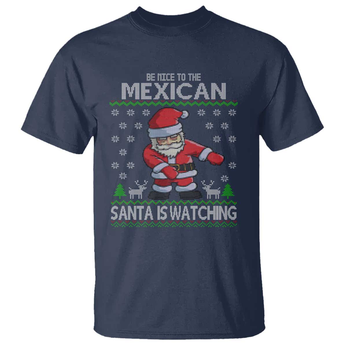 Mexican Christmas T Shirt Be Nice Santa is Watching Xmas in Mexico Ugly Sweater - Wonder Print Shop