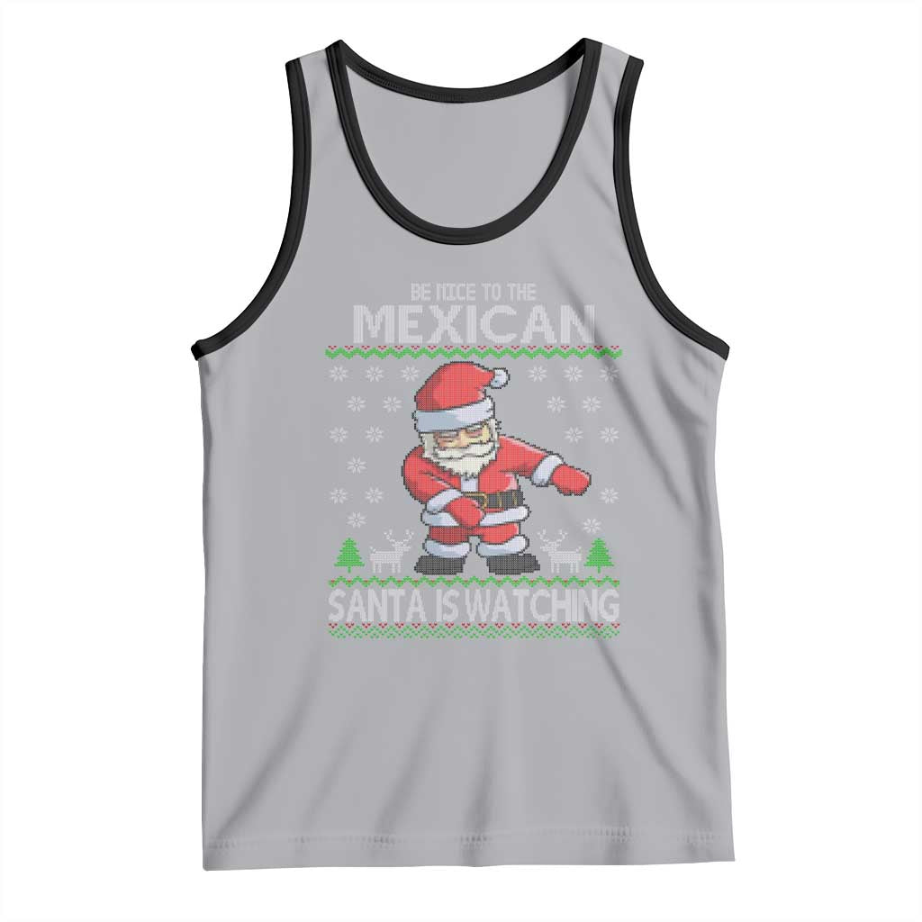 Mexican Christmas Tank Top Be Nice Santa is Watching Xmas in Mexico Ugly Sweater